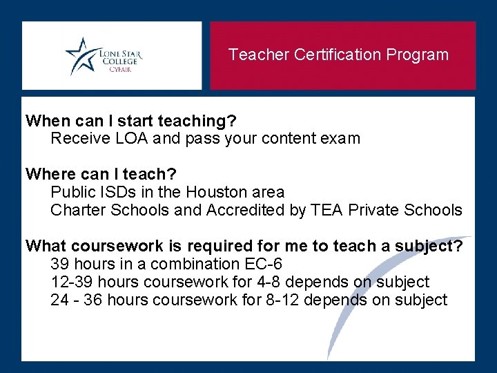 Teacher Certification Program When can I start teaching? Receive LOA and pass your content