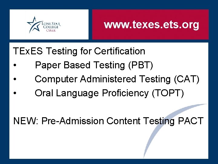 www. texes. ets. org TEx. ES Testing for Certification • Paper Based Testing (PBT)