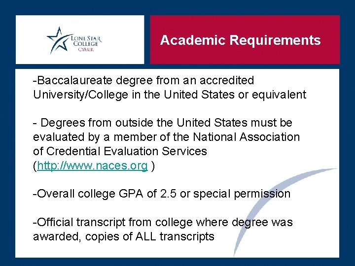 Academic Requirements -Baccalaureate degree from an accredited University/College in the United States or equivalent