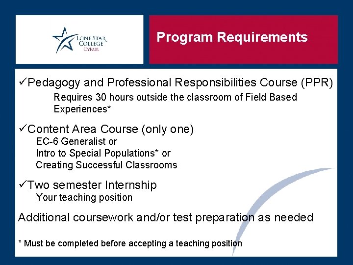 Program Requirements üPedagogy and Professional Responsibilities Course (PPR) Requires 30 hours outside the classroom