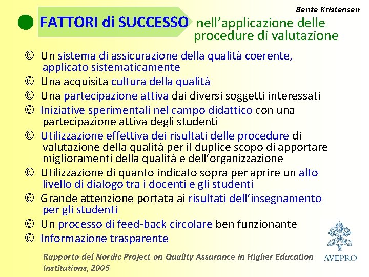 Bente Kristensen FATTORI di SUCCESSO nell’applicazione delle procedure di valutazione Un sistema di assicurazione