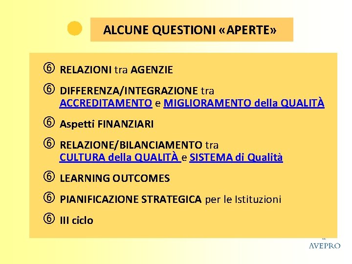 ALCUNE QUESTIONI «APERTE» RELAZIONI tra AGENZIE DIFFERENZA/INTEGRAZIONE tra ACCREDITAMENTO e MIGLIORAMENTO della QUALITÀ Aspetti