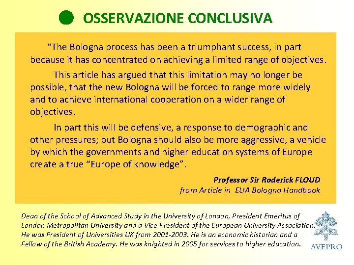 OSSERVAZIONE CONCLUSIVA “The Bologna process has been a triumphant success, in part because it