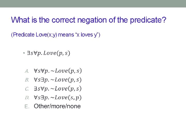What is the correct negation of the predicate? (Predicate Love(x, y) means “x loves