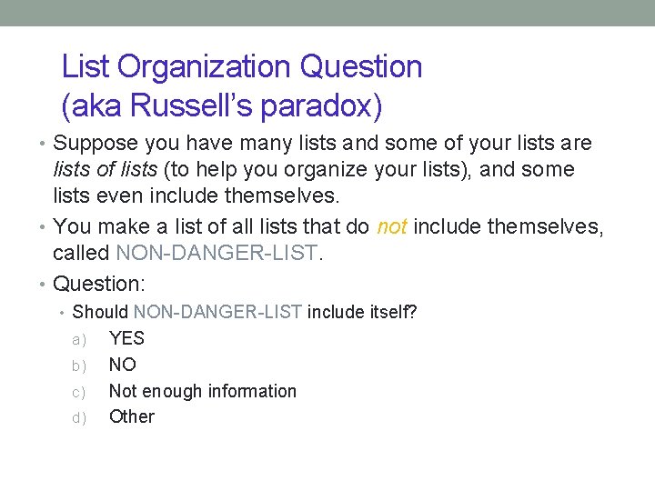List Organization Question (aka Russell’s paradox) • Suppose you have many lists and some