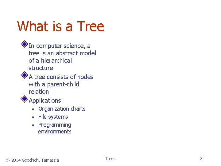 What is a Tree In computer science, a tree is an abstract model of