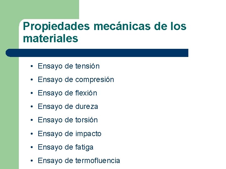 Propiedades mecánicas de los materiales • Ensayo de tensión • Ensayo de compresión •