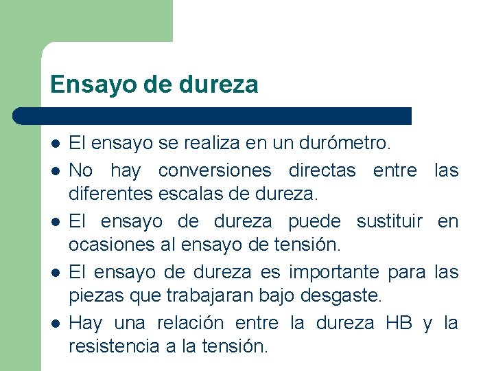 Ensayo de dureza l l l El ensayo se realiza en un durómetro. No