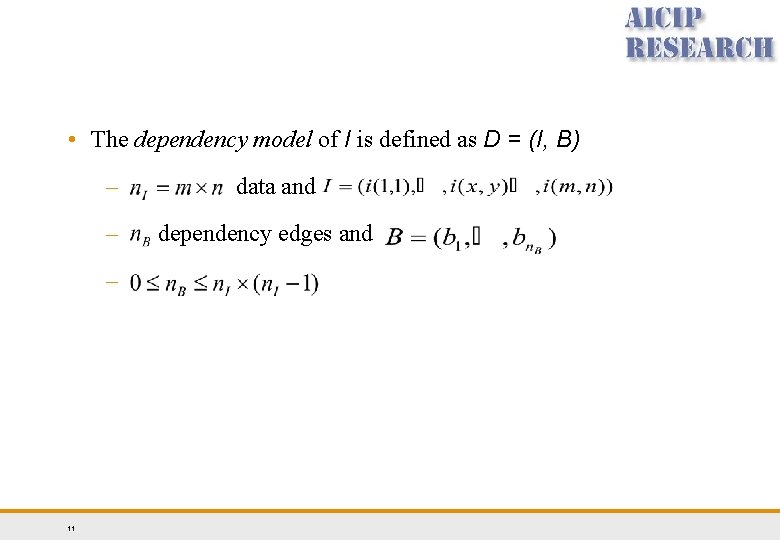 • The dependency model of I is defined as D = (I, B) • The dependency model of I is defined as D = (I, B)