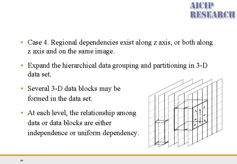 • Case 4. Regional dependencies exist along z axis, or both along z • Case 4. Regional dependencies exist along z axis, or both along z