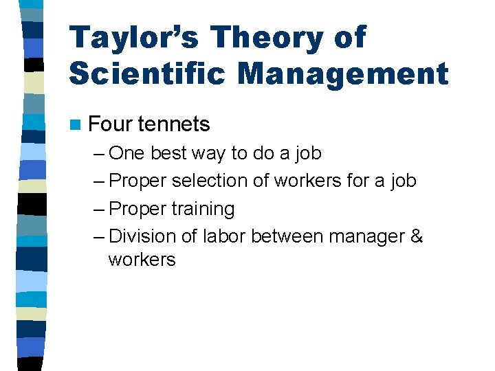 Taylor’s Theory of Scientific Management n Four tennets – One best way to do