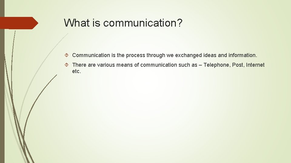 What is communication? Communication is the process through we exchanged ideas and information. There