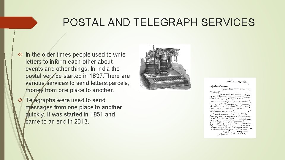 POSTAL AND TELEGRAPH SERVICES In the older times people used to write letters to