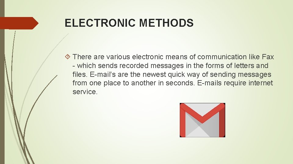 ELECTRONIC METHODS There are various electronic means of communication like Fax - which sends