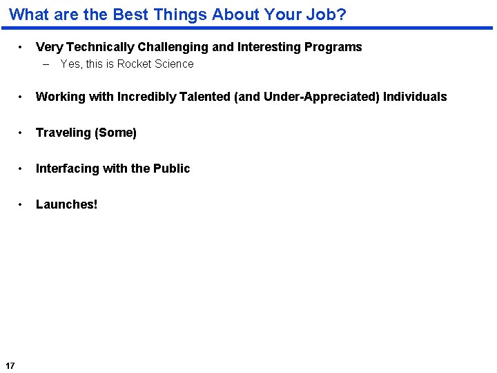 What are the Best Things About Your Job? • Very Technically Challenging and Interesting