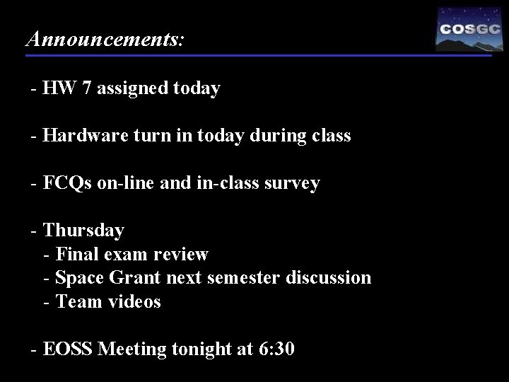 Announcements: - HW 7 assigned today - Hardware turn in today during class -