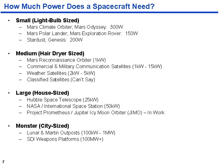 How Much Power Does a Spacecraft Need? • Small (Light-Bulb Sized) – – –