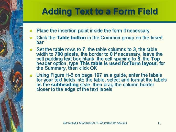 Adding Text to a Form Field Place the insertion point inside the form if