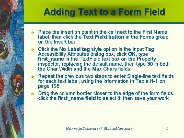 Adding Text to a Form Field Place the insertion point in the cell next