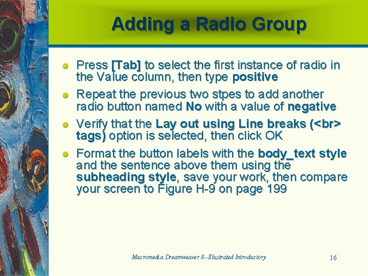 Adding a Radio Group Press [Tab] to select the first instance of radio in