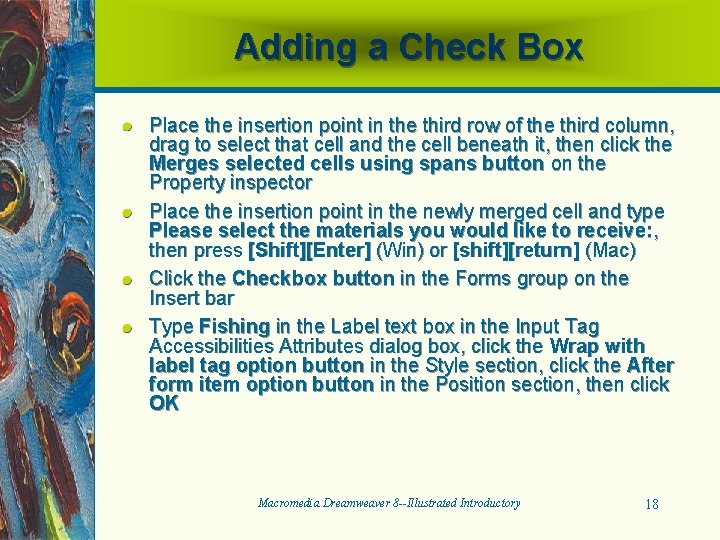 Adding a Check Box Place the insertion point in the third row of the