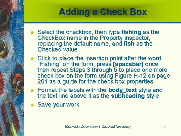 Adding a Check Box Select the checkbox, then type fishing as the Check. Box