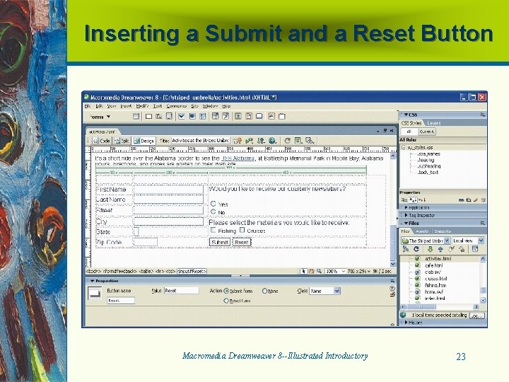 Inserting a Submit and a Reset Button Macromedia Dreamweaver 8 --Illustrated Introductory 23 