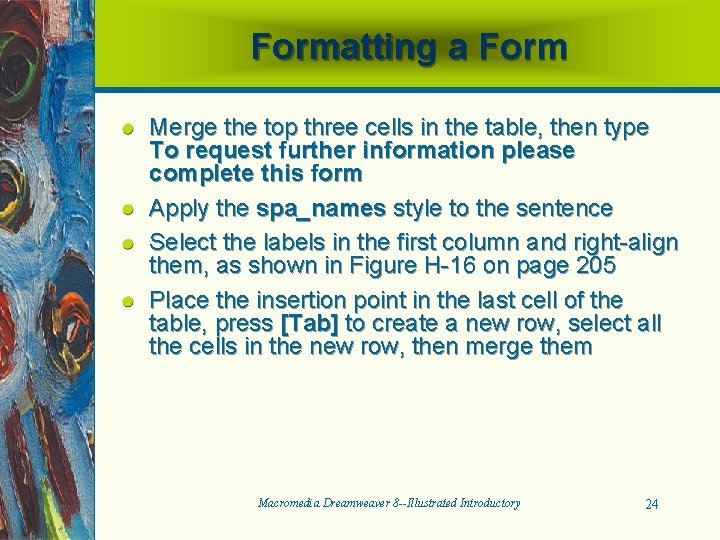 Formatting a Form Merge the top three cells in the table, then type To