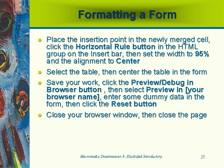 Formatting a Form Place the insertion point in the newly merged cell, click the