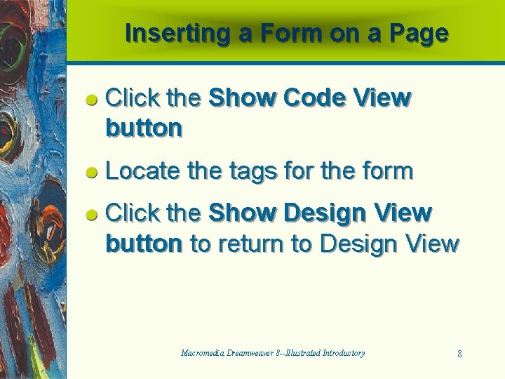 Inserting a Form on a Page Click the Show Code View button Locate the