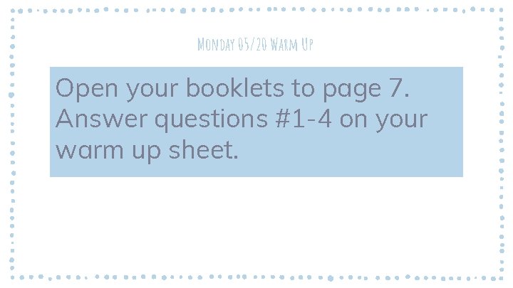 Monday 05/20 Warm Up Open your booklets to page 7. Answer questions #1 -4