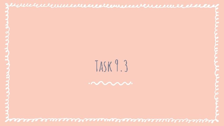 Task 9. 3 