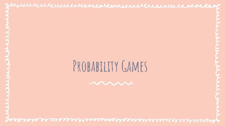 Probability Games 