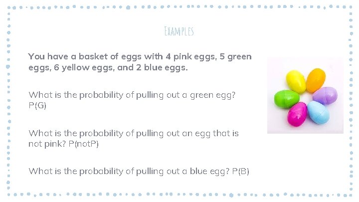 Examples You have a basket of eggs with 4 pink eggs, 5 green eggs,