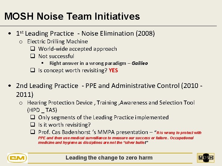 MOSH Noise Team Initiatives • 1 st Leading Practice - Noise Elimination (2008) o