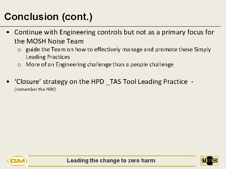 Conclusion (cont. ) • Continue with Engineering controls but not as a primary focus