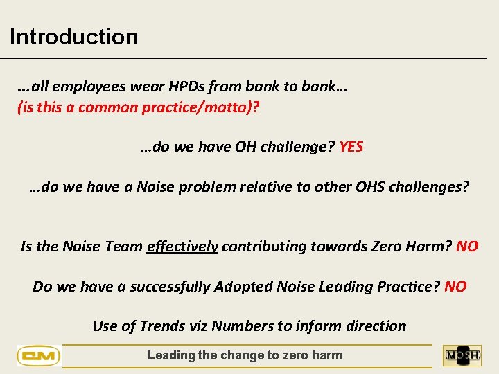 Introduction …all employees wear HPDs from bank to bank… (is this a common practice/motto)?