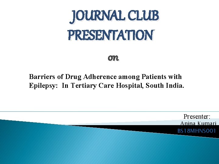 JOURNAL CLUB PRESENTATION on Barriers of Drug Adherence among Patients with Epilepsy: In Tertiary