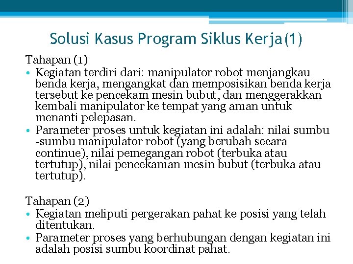 Solusi Kasus Program Siklus Kerja(1) Tahapan (1) • Kegiatan terdiri dari: manipulator robot menjangkau