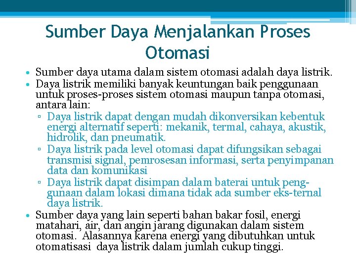 Sumber Daya Menjalankan Proses Otomasi • Sumber daya utama dalam sistem otomasi adalah daya