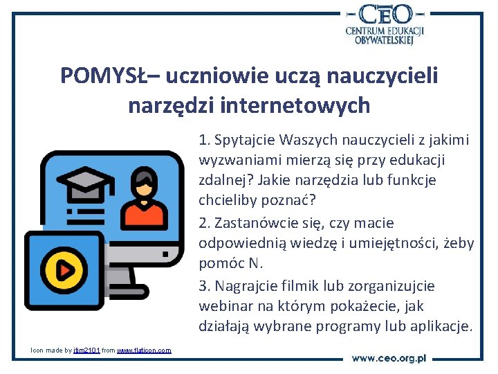 POMYSŁ– uczniowie uczą nauczycieli narzędzi internetowych 1. Spytajcie Waszych nauczycieli z jakimi wyzwaniami mierzą