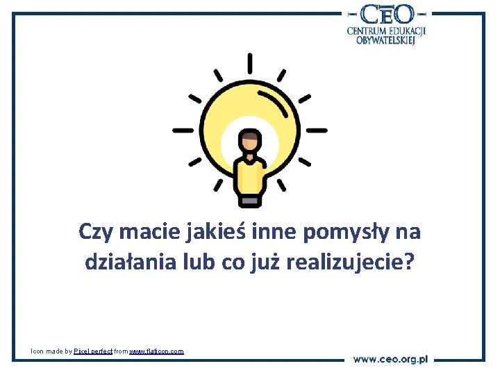 Czy macie jakieś inne pomysły na działania lub co już realizujecie? Icon made by