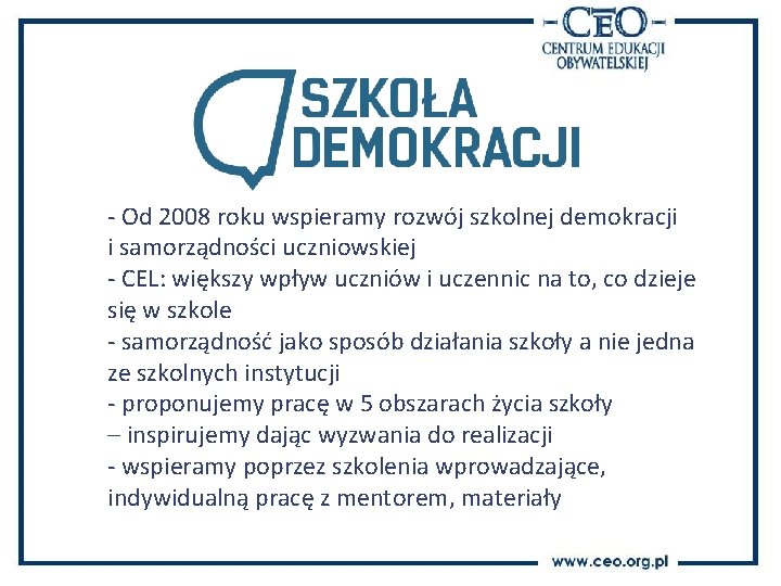 - - Od 2008 roku wspieramy rozwój szkolnej demokracji - i samorządności uczniowskiej -