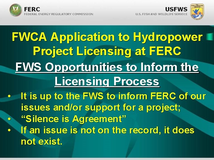 FWCA Application to Hydropower Project Licensing at FERC FWS Opportunities to Inform the Licensing