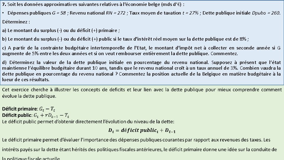 7. Soit les données approximatives suivantes relatives à l'économie belge (mds d’€) : •