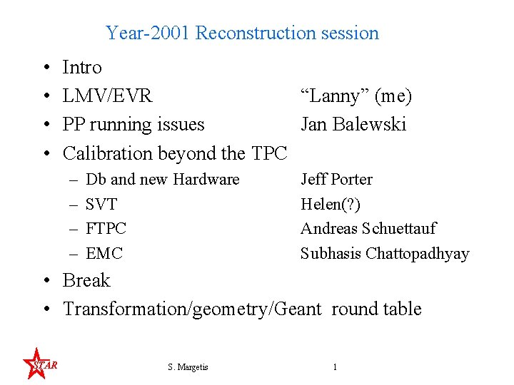 Year-2001 Reconstruction session • • Intro LMV/EVR “Lanny” (me) PP running issues Jan Balewski