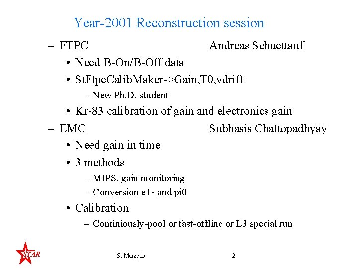 Year-2001 Reconstruction session – FTPC Andreas Schuettauf • Need B-On/B-Off data • St. Ftpc.