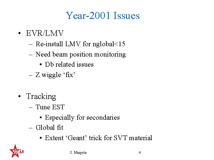 Year-2001 Issues • EVR/LMV – Re-install LMV for nglobal<15 – Need beam position monitoring
