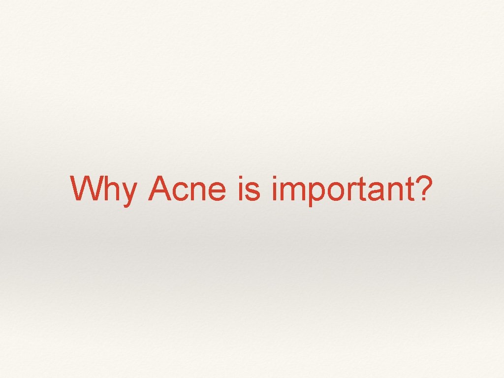 Why Acne is important? 
