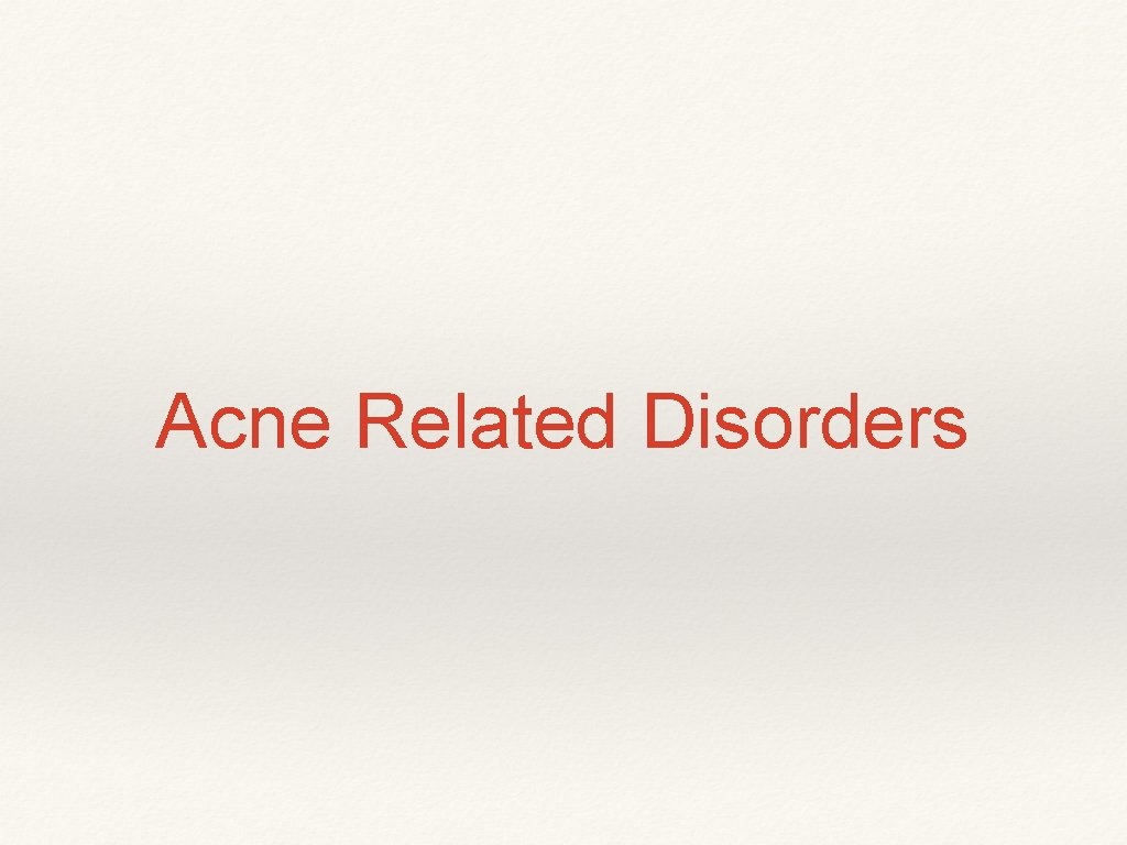 Acne Related Disorders 